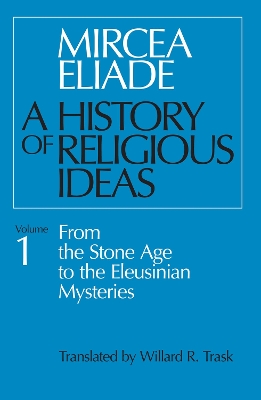 A History of Religious Ideas by Mircea Eliade