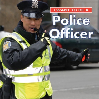 I Want to Be a Police Officer: 2018 by Dan Liebman