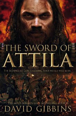 The The Sword of Attila: Total War: Rome by David Gibbins