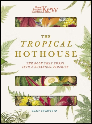 Royal Botanic Gardens Kew - The Tropical Hothouse: The book that turns into a botanical paradise book