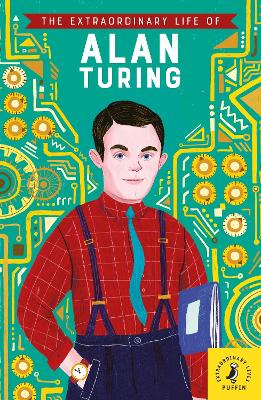 The Extraordinary Life of Alan Turing book