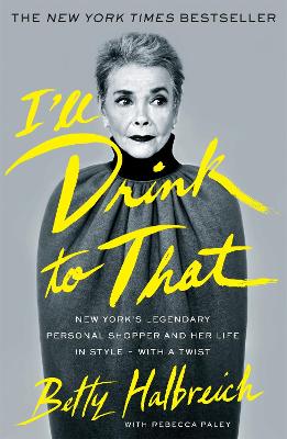 I'll Drink to That by Betty Halbreich