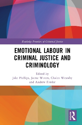 Emotional Labour in Criminal Justice and Criminology by Jake Phillips