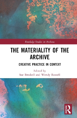 The Materiality of the Archive: Creative Practice in Context book