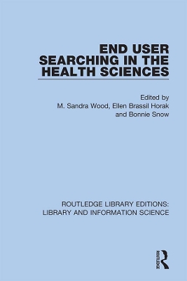 End User Searching in the Health Sciences by M. Sandra Wood