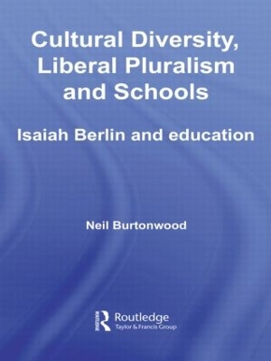Cultural Diversity, Liberal Pluralism and Schools by Neil Burtonwood