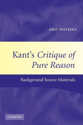 Kant's Critique of Pure Reason by Eric Watkins