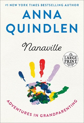 Nanaville: Adventures in Grandparenting by Anna Quindlen