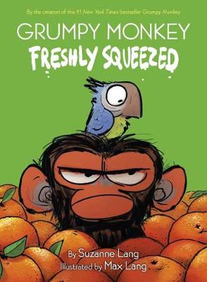 Grumpy Monkey Freshly Squeezed by Suzanne Lang