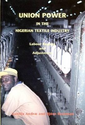 Union Power in the Nigerian Textile Industry book