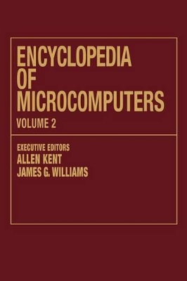 Encyclopedia of Microcomputers by Allen Kent