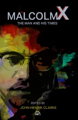 Malcolm X: The Man And His Times by John Henrik Clarke