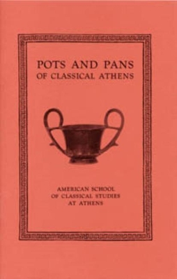 Pots and Pans of Classical Athens by Brian a Sparkes