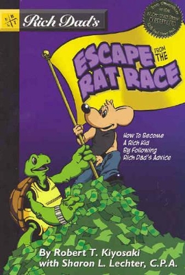 Rich Dad's Escape from the Rat Race by Robert T. Kiyosaki