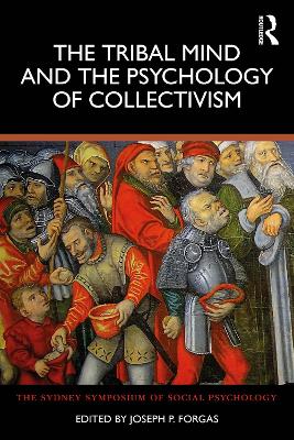 The Tribal Mind and the Psychology of Collectivism by Joseph P. Forgas