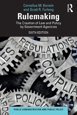 Rulemaking: The Creation of Law and Policy by Government Agencies by Cornelius M. Kerwin