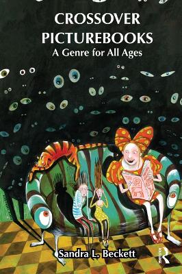 Crossover Picturebooks: A Genre for All Ages by Sandra L. Beckett