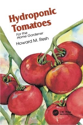 Hydroponic Tomatoes by Howard M. Resh