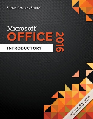 Shelly Cashman SeriesÂ® MicrosoftÂ® Office 365 & Office 2016: Introductory book