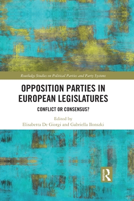 Opposition Parties in European Legislatures: Conflict or Consensus? book
