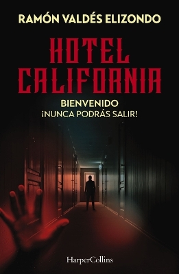 Hotel California: Bienvenido, ¡nunca podrás salir! book