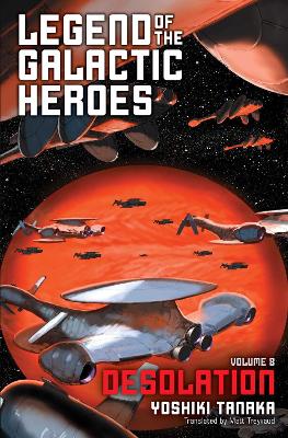 Legend of the Galactic Heroes, Vol. 8: Desolation: Volume 8 book