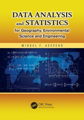 Data Analysis and Statistics for Geography, Environmental Science, and Engineering by Miguel F. Acevedo