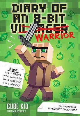 Diary of an 8-Bit Warrior (Book 1 8-Bit Warrior series) by Cube Kid