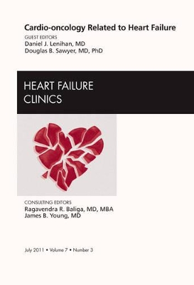 Cardio-oncology Related to Heart Failure, An Issue of Heart Failure Clinics by Daniel J. Lenihan