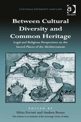 Between Cultural Diversity and Common Heritage: Legal and Religious Perspectives on the Sacred Places of the Mediterranean book