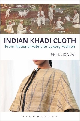 Indian Khadi Cloth: From National Fabric to Luxury Fashion book