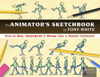 The Animator's Sketchbook by Tony White
