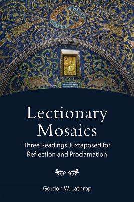 Lectionary Mosaics: Three Readings Juxtaposed for Reflection and Proclamation book