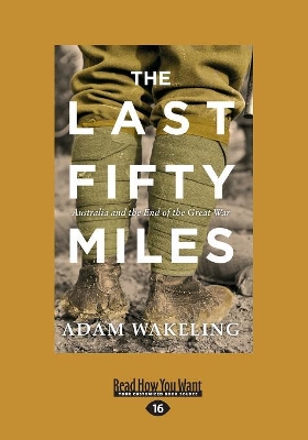 The Last Fifty Miles: Australia and the End of the Great War book