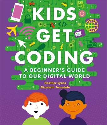 Kids Get Coding: A Beginner's Guide to Our Digital World book