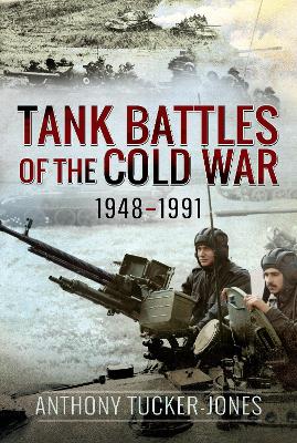 Tank Battles of the Cold War, 1948-1991 book