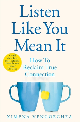 Listen Like You Mean It: How to Reclaim True Connection book