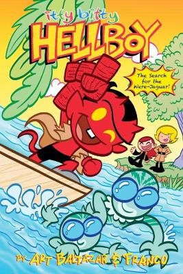 Itty Bitty Hellboy: The Search For The Were-jaguar! book
