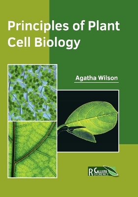 Principles of Plant Cell Biology by Agatha Wilson