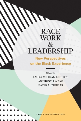 Race, Work, and Leadership: New Perspectives on the Black Experience book