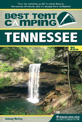 Best Tent Camping: Tennessee: Your Car-Camping Guide to Scenic Beauty, the Sounds of Nature, and an Escape from Civilization book