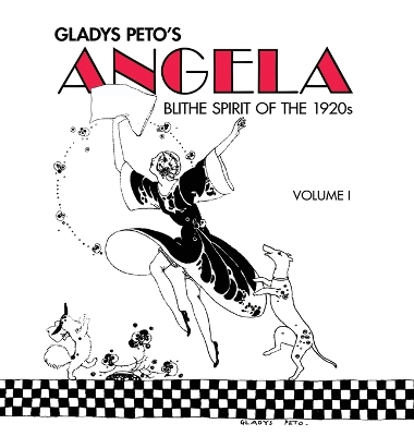 Glady's Peto's Angela: Blithe Spirit of the 1920s, Volume I book