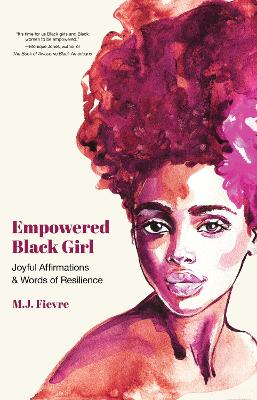 Empowered Black Girl: Joyful Affirmations and Words of Resilience (Book for black girls) by M.J. Fievre