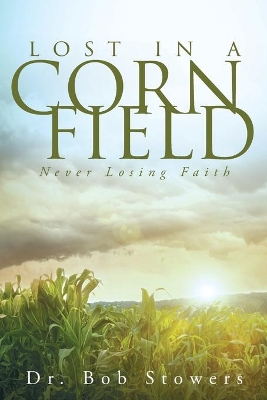 Lost in a Cornfield by Stowers