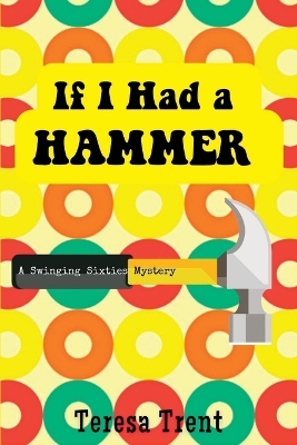 If I Had a Hammer: A Swinging Sixties Mystery book