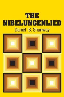 The Nibelungenlied by Daniel B Shunway