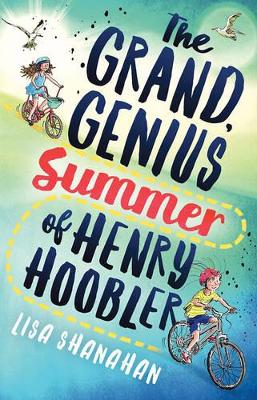 The Grand, Genius Summer of Henry Hoobler by Lisa Shanahan