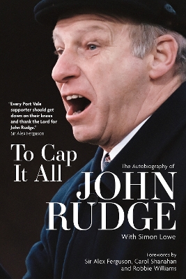 To Cap it All: The Autobiography of John Rudge book