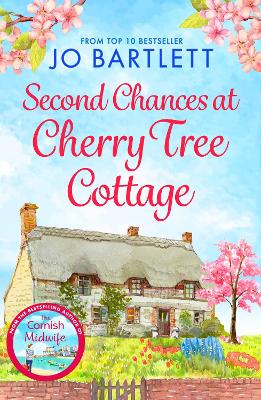 Second Chances at Cherry Tree Cottage: A feel-good read from the top 10 bestselling author of The Cornish Midwife book