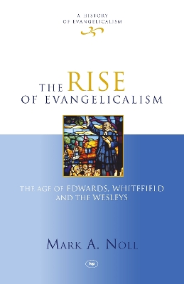 Rise Of Evangelicalism by Mark Noll